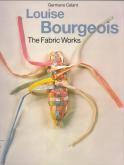 LOUISE BOURGEOIS THE FABRIC WORKS /ANGLAIS