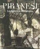 PIRANESI. LA FABBRICA DELL\