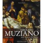 GIROLAMO MUZIANO 1532-1592. DALLA MANIERA ALLA NATURA