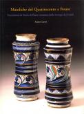 Maioliche del Quattrocento a Pesaro. Frammenti di Storia dellarte ceramica dalla bottega dei Fedeli