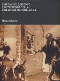 DISEGNI DEL SEICENTO E SETTECENTO DELLA BIBLIOTECA MARUCELLIANA.
