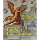 THE ART OF TRANSFORMATION. GROTESQUES IN SIXTEENTH-CENTURY ITALY