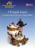 I fragili lussi. Porcellane di Meissen da musei e collezioni italiane.