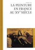 PEINTURE FRANCAISE DU 15E SIECLE (LA)