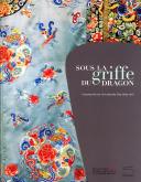 SOUS LA GRIFFE DU DRAGON : COSTUMES DE COUR DE LA DYNASTIE QING