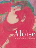 ALOÏSE. LE RICOCHET SOLAIRE