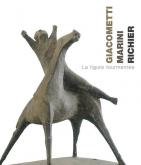 GIACOMETTI, MARINI, RICHIER - LA FIGURE TOURMENTÉE