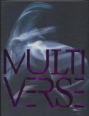MULTIVERSE. ART, DANSE, DESIGN, TECHNOLOGIE. LA CRÉATION ÉMERGENTE