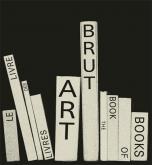 ART BRUT. LE LIVRE DES LIVRES