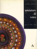 Miniature di vetro, murrine 1838-1924.
