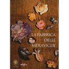 LA FABBRICA DELLE MERAVIGLIE - LA MANUFATTURA DI PIETRE DURE A FIRENZE