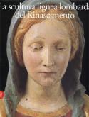La scultura lignea lombarda del Rinascimento.