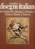 I GRANDI DISEGNI ITALIANI DEL GABINETTO DISEGNI E STAMPE DI PALAZZO ROSSO A GENOVA