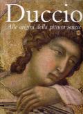 Duccio. Alle origini della pittura senese.