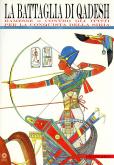 La battaglia di Qadesh. Ramesse II contro gli Ittiti per la conquista della Siria.
