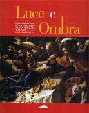 Luce e ombra. Caravaggismo e naturalismo nella pittura toscana del Seicento.