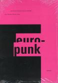 EUROPUNK - LA CULTURE VISUELLE PUNK 1976-1980 - UNE RÉVOLUTION ARTISTIQUE EN EUROPE