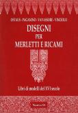 Disegni per merletti e recami. Libri di modelli del XVI secolo