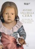 Avere una bella cera - Le figure in cera a Venezia e in Italia