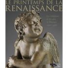 LE PRINTEMPS DE LA RENAISSANCE - LA SCULPTURE ET LES ARTS À FLORENCE 1400-1460