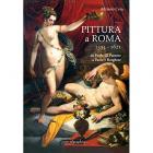 PITTURA A ROMA 1534-1621. DA PAOLO III FARNESE A PAOLO V BORGHESE