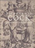 HIERONYMUS COCK. LA GRAVURE A LA RENAISSANCE