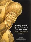CHARLES LE TEMERAIRE (1433-1477) - SPLENDEURS DE LA COUR DE BOURGOGNE