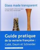 Glass made transparent (guide pratique de la verrerie francaise) Gallé, Daum et Schneider