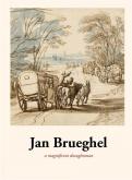 JAN BRUEGHEL - A MAGNIFICENT DRAUGHTSMAN