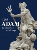 LES ADAM. LA SCULPTURE EN héRITAGE