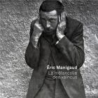 ÉRIC MANIGAUD. LA MÉLANCOLIE DES VAINCUS