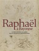 RAPHAËL À BAYONNE. LE MAÎTRE, SES ÉLÈVES, SES COPISTES DANS LES COLLECTIONS DU MUSÉE BONNAT-HELLEU