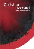 CHRISTIAN JACCARD, UNE COLLECTION