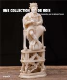 UNE COLLECTION DE ROIS. UNE PASSION POUR LES PIèCES D\