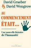 AU COMMENCEMENT éTAIT... UNE NOUVELLE HISTOIRE DE L\