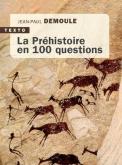 LA PREHISTOIRE EN 100 QUESTIONS