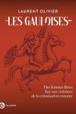 LES GAULOISES - DES FEMMES LIBRES FACE AUX VIOLENCES DE LA COLONISATION ROMAINE