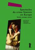 spectacles-du-crime-feminin-en-europe-theatre-musique-cinema