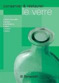 CONSERVER & RESTAURER LE VERRE