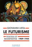 LE FUTURISME : TEXTES ET MANIFESTES 1909-1944