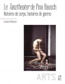 LE TANZTHEATER DE PINA BAUSCH. HISTOIRES DE CORPS, HISTOIRES DE GENRES