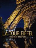 LA TOUR EIFFEL - MONUMENT INTEMPOREL / ICONE UNIVERSELLE - NOUVELLE EDITION