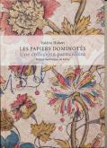 LES PAPIERS DOMINOTÉS. UNE COLLECTION PARTICULIÈRE