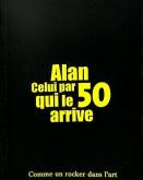 ALAN, CELUI PAR QUI LE 50 ARRIVE. COMME UN ROCKER DANS L\