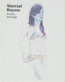MARTIAL RAYSSE - DESSINS / DRAWINGS