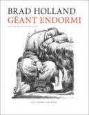 GéANT ENDORMI. BRAD HOLLAND