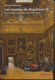 LES MUSÉES DE NAPOLEON III. UNE INSTITUTION POUR LES ARTS (1849-1872)