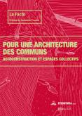 POUR UNE ARCHITECTURE DES COMMUNS - AUTOCONSTRUCTION ET ESPACES COLLECTIFS