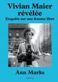 VIVIAN MAIER REVELEE - ENQUETE SUR UNE FEMME LIBRE