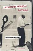 HISTOIRE NATURELLE DU STUDIO. WILLIAM KENTRIDGE